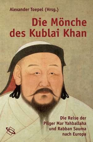 Die Mönche des Kublai Khan de Alexander Toepel