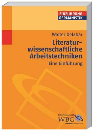 Literaturwissenschaftliche Arbeitstechniken de Walter Delabar