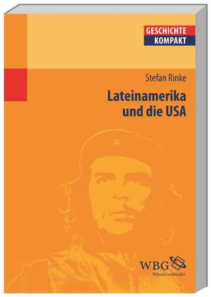 Lateinamerika und die USA de Stefan Rinke