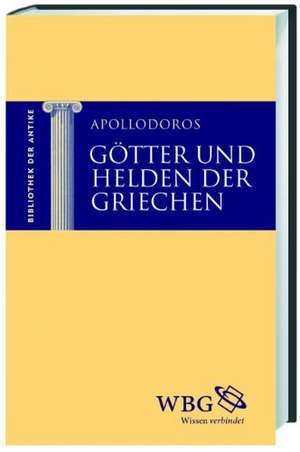 Götter und Helden der Griechen de Apollodoros