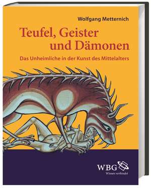 Teufel, Geister und Dämonen de Wolfgang Metternich