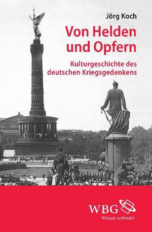 Von Helden und Opfern de Jörg Koch