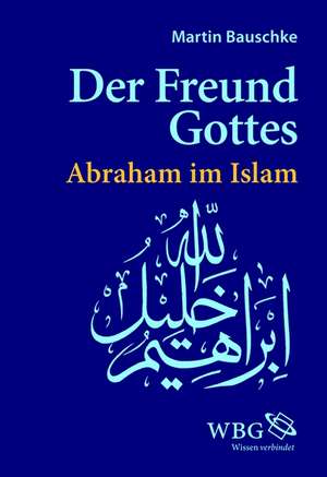 Der Freund Gottes de Martin Bauschke