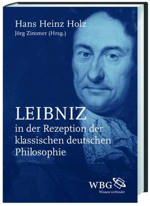 Leibniz in der Rezeption der klassischen deutschen Philosophie de Hans Heinz Holz