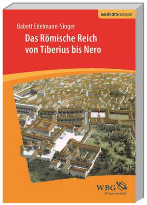 Das Römische Reich von Tiberius bis Nero de Babett Edelmann-Singer