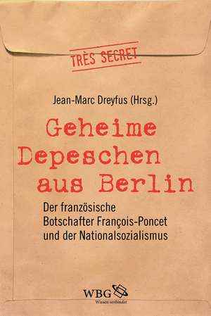 Geheime Depeschen aus Berlin de Jean-Marc Dreyfus