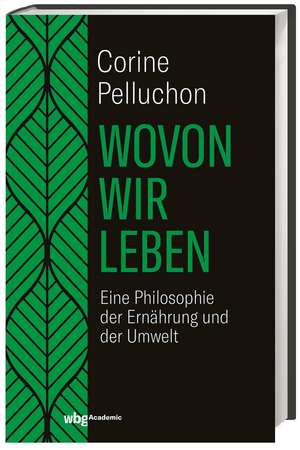 Wovon wir leben de Corine Pelluchon