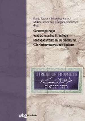 Grenzgänge wissenschaftlicher Reflexivität in Judentum, Christentum und Islam de Tugrul Kurt