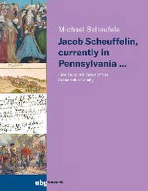 Jacob Scheuffelin, currently in Pennsylvania ... de Michael Scheufele