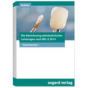 Die Abrechnung zahntechnischer Leistungen nach BEL II 2014 de Heinz-Josef Kuhles