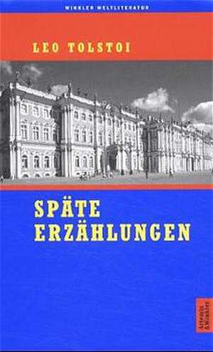 Späte Erzählungen de Leo N. Tolstoi