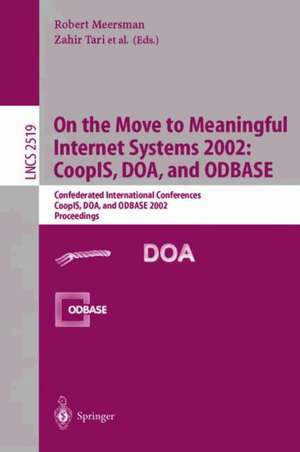 On the Move to Meaningful Internet Systems 2002: CoopIS, DOA, and ODBASE: Confederated International Conferences CoopIS, DOA, and ODBASE 2002 Proceedings de Zahir Tari