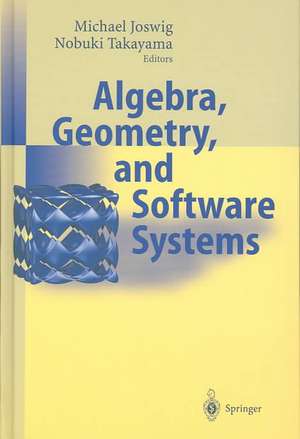 Algebra, Geometry and Software Systems de Michael Joswig