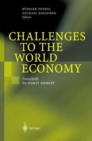 Challenges to the World Economy: Festschrift for Horst Siebert de Rüdiger Pethig