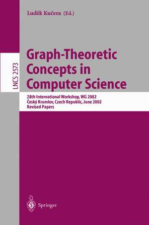 Graph-Theoretic Concepts in Computer Science: 28th International Workshop, WG 2002, Cesky Krumlov, Czech Republic, June 13-15, 2002, Revised Papers de Ludek Kucera