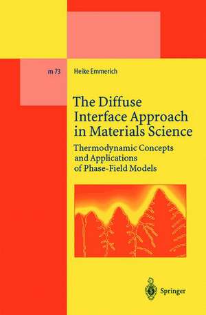 The Diffuse Interface Approach in Materials Science: Thermodynamic Concepts and Applications of Phase-Field Models de Heike Emmerich