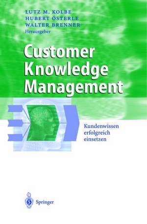 Customer Knowledge Management: Kundenwissen erfolgreich einsetzen de Lutz M. Kolbe
