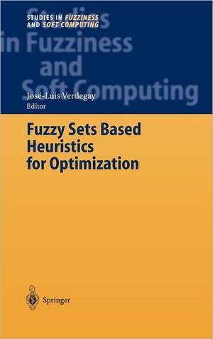 Fuzzy Sets Based Heuristics for Optimization de José-Luis Verdegay