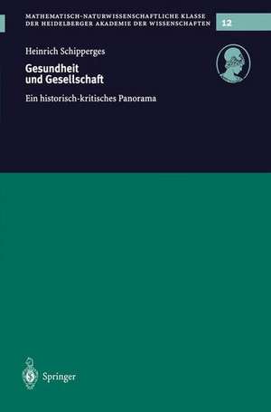 Gesundheit und Gesellschaft: Ein historisch-kritisches Panorama de Heinrich Schipperges