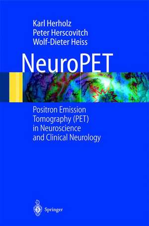 NeuroPET: Positron Emission Tomography in Neuroscience and Clinical Neurology de K. Herholz