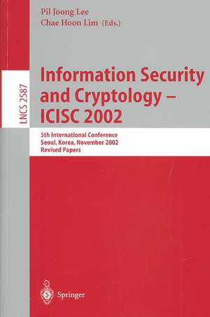 Information Security and Cryptology - ICISC 2002: 5th International Conference, Seoul, Korea, November 28-29, 2002, Revised Papers de Pil Joong Lee