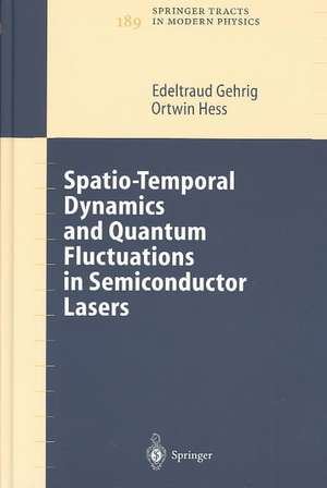 Spatio-Temporal Dynamics and Quantum Fluctuations in Semiconductor Lasers de Edeltraud Gehrig