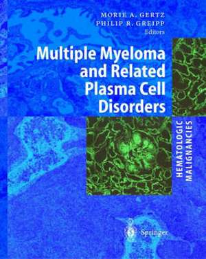 Hematologic Malignancies: Multiple Myeloma and Related Plasma Cell Disorders de Morie A. Gertz