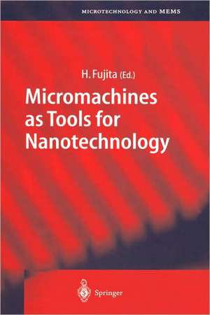 Micromachines as Tools for Nanotechnology de Hiroyuki Fujita