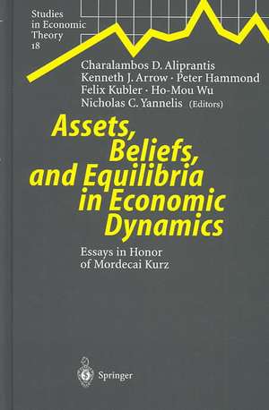 Assets, Beliefs, and Equilibria in Economic Dynamics: Essays in Honor of Mordecai Kurz de Charalambos D. Aliprantis