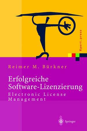 Erfolgreiche Software-Lizenzierung: Electronic License Management - Von der Auswahl bis zur Installation de Reimer M. Bürkner