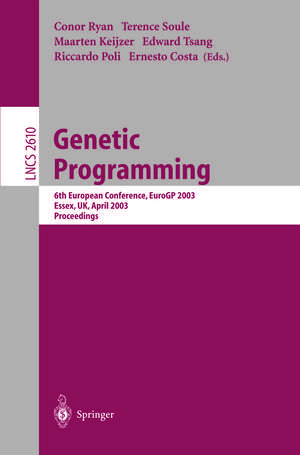 Genetic Programming: 6th European Conference, EuroGP 2003, Essex, UK, April 14-16, 2003. Proceedings de Conor Ryan