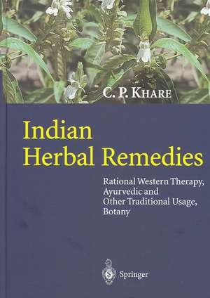 Indian Herbal Remedies: Rational Western Therapy, Ayurvedic and Other Traditional Usage, Botany de C.P. Khare