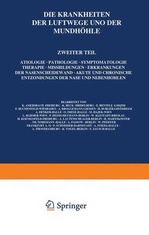 Die Krankheiten der Luftwege und der Mundhöhle: Zweiter Teil: Ätiologie · Pathologie · Symptomatologie · Therapie · Missbildungen · Erkrankungen der Nasenscheidewand · Akute und Chronische Entzündungen der Nase und Nebenhöhlen de K. Amersbach