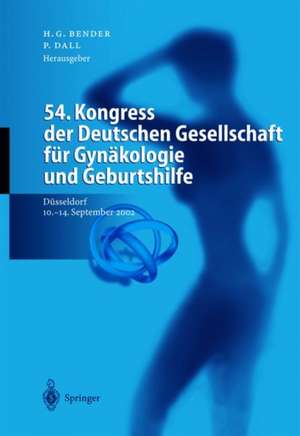 54. Kongress der Deutschen Gesellschaft für Gynäkologie und Geburtshilfe: Geburtshilfe und Perinatologie, Operative Gynäkologie und Onkologie, Gynäkologische Endokrinologie und Fortpflanzungsmedizin Düsseldorf, 10.–14. September 2002 de H. Georg Bender