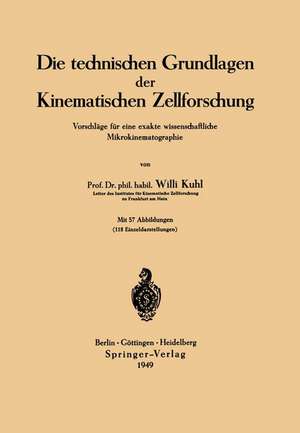 Die technischen Grundlagen der Kinematischen Zellforschung: Vorschläge für eine exakte wissenschaftliche Mikrokinematographie de Willi Kuhl