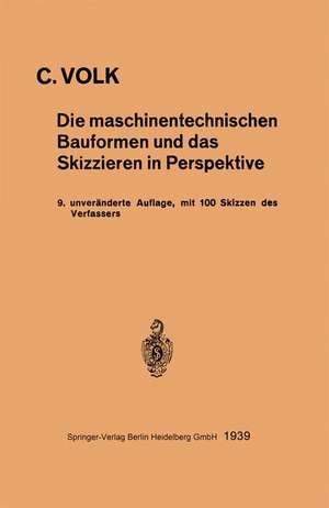 Die maschinentechnischen Bauformen und das Skizzieren in Perspektive de Carl Volk