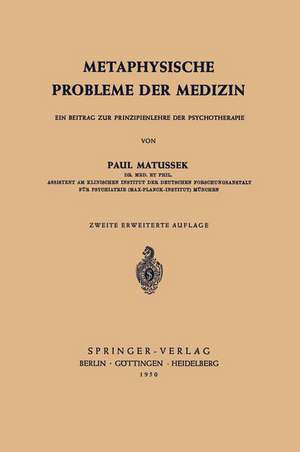 Metaphysische Probleme der Medizin: Ein Beitrag zur Prinzipienlehre der Psychotherapie de P. Matussek