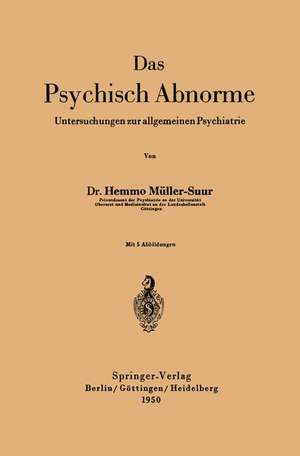 Das Psychisch Abnorme: Untersuchungen zur allgemeinen Psychiatrie de Hemmo Müller-Suur