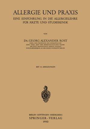 Allergie und Praxis: Eine Einführung in die Allergielehre für Ärzte und Studierende de Georg A. Rost