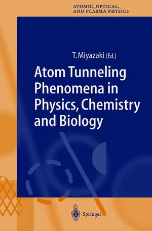 Atom Tunneling Phenomena in Physics, Chemistry and Biology de Tetsuo Miyazaki