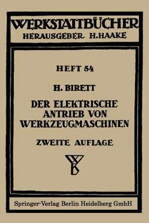 Der elektrische Antrieb von Werkzeugmaschinen de H. Birett