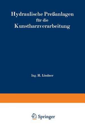 Hydraulische Preßanlagen für die Kunstharzverarbeitung de H. Lindner