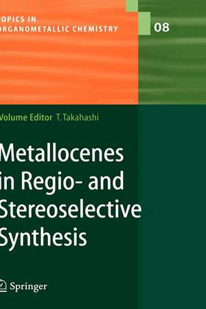 Metallocenes in Regio- and Stereoselective Synthesis de Tamotsu Takahashi