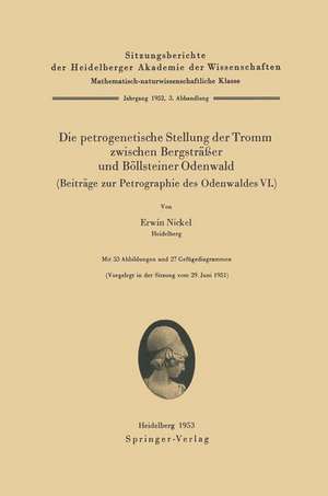 Die petrogenetische Stellung der Tromm zwischen Bergsträßer und Böllsteiner Odenwald (Beiträge zur Petrographie des Odenwaldes VI.): Die petrogenetische Stellung der Tromm zwischen Bergsträßer und Böllsteiner Odenwald de E. Nickel