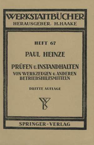 Prüfen und Instandhalten von Werkzeugen und anderen Betriebshilfsmitteln: Ausgewählte Beispiele de P. Heinze