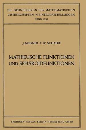 Mathieusche Funktionen und Sphäroidfunktionen: Mit Anwendungen auf Physikalische und Technische Probleme de Josef Meixner