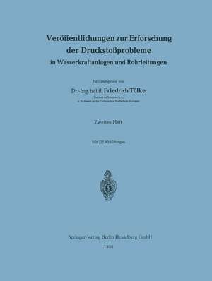 Veröffentlichungen zur Erforschung der Druckstoßprobleme in Wasserkraftanlagen und Rohrleitungen de Friedrich Tölke