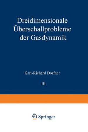 Dreidimensionale Überschallprobleme der Gasdynamik de Karl-R. Dorfner