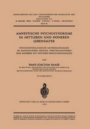 Amnestische Psychosyndrome im Mittleren und Höheren Lebensalter: Psychopathologische Untersuchungen an Alkoholikern, Senilen, Hirntraumatikern und Anderen mit Diffusen Hirnschädigungen de H.-J. Haase