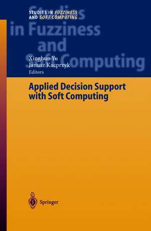 Applied Decision Support with Soft Computing de Xinghuo Yu